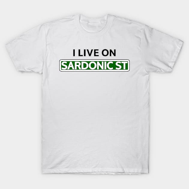 I live on Sardonic St T-Shirt by Mookle